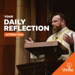 Daily Gospel Reflection on Veritas Catholic Network Podcast Daily Gospel Reflection on Veritas Catholic Network