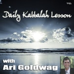 Logo of the podcast Daily Kabbalah Lesson with Ari Goldwag Podcast Daily Kabbalah Lesson with Ari Goldwag