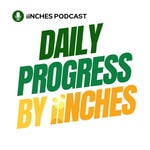 Logo of the podcast Daily Progress by iiNCHES Podcast Podcast Daily Progress by iiNCHES Podcast