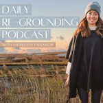 Daily Re-Grounding Podcast Podcast Daily Re-Grounding Podcast