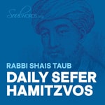 Logo of the podcast Daily Sefer HaMitzvos Podcast Daily Sefer HaMitzvos