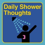 Logo of the podcast Daily Shower Thoughts Logo of the podcast Daily Shower Thoughts