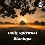 Logo of the podcast Daily Spiritual Startups: Meditations to Begin Every Morning Podcast Daily Spiritual Startups: Meditations to Begin Every Morning