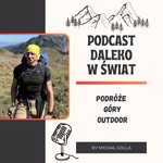 Logo of the podcast Daleko w Świat Podcast Daleko w Świat