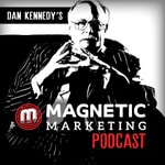 Logo of the podcast Dan Kennedy's Magnetic Marketing Podcast Podcast Dan Kennedy's Magnetic Marketing Podcast