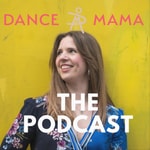 Logo of the podcast Dance Mama Podcast Dance Mama