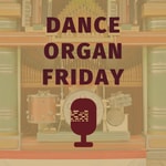 Logo of the podcast Dance Organ Friday Podcast Dance Organ Friday