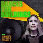 Logo of the podcast Dances For Buildings with Emily Dust Podcast Dances For Buildings with Emily Dust