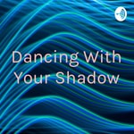 Logo of the podcast Dancing With Your Shadow Podcast Dancing With Your Shadow