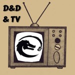 D&D & TV Podcast D&D & TV