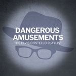 Dangerous Amusements: the Elvis Costello playlist 
