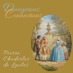 Dangerous Connections (Les liaisons dangereuses) by Pierre Choderlos de Laclos (1741 - 1803) Podcast Dangerous Connections (Les liaisons dangereuses) by Pierre Choderlos de Laclos (1741 - 1803)