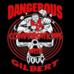 Dangerous Conversations w/Doug Gilbert & Tommy Rich