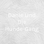 Logo of the podcast Danie Und Die Hunde-Gang Podcast Danie Und Die Hunde-Gang