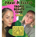 Logo of the podcast Danni & Elle's Tropic Beauty Club Podcast Danni & Elle's Tropic Beauty Club