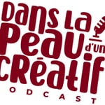 Podcast DANS LA PEAU D’UN CRÉATIF