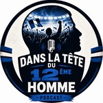 Logo of the podcast Dans la tête du 12ème Homme Podcast Dans la tête du 12ème Homme