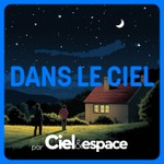 Dans le ciel Podcast Dans le ciel