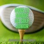 Logo of the podcast Dans le monde du golf junior Podcast Dans le monde du golf junior