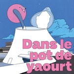 Logo of the podcast Dans le Pot de Yaourt - Le podcast de celles et ceux qui font vibrer Le Havre Podcast Dans le Pot de Yaourt - Le podcast de celles et ceux qui font vibrer Le Havre