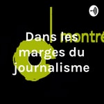 Logo of the podcast Dans les marges du journalisme Podcast Dans les marges du journalisme