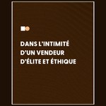 Logo of the podcast Dans l'intimité d'un vendeur d'élite et éthique Podcast Dans l'intimité d'un vendeur d'élite et éthique