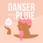 Logo of the podcast Danser sous la pluie Podcast Danser sous la pluie