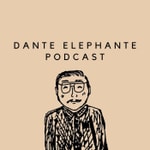 Dante Elephante Podcast Dante Elephante Podcast