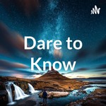 Logo of the podcast Dare to Know Podcast Dare to Know