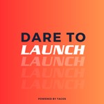 Dare to Launch Podcast Dare to Launch
