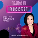 Daring to Succeed: Leading with Compassionate Strategy Daring to Succeed: Leading with Compassionate Strategy