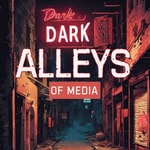Dark Alleys of Media Podcast Dark Alleys of Media