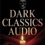 Logo of the podcast Dark Classics Audio Podcast Dark Classics Audio