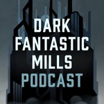 Logo of the podcast Dark Fantastic Mills Podcast Podcast Dark Fantastic Mills Podcast