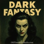 Podcast Dark Fantasy | Old Time Radio