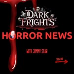 Logo of the podcast Dark Frights Horror News With Jimmy Star Podcast Dark Frights Horror News With Jimmy Star