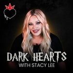 Logo of the podcast Dark Hearts with Stacy Lee Podcast Dark Hearts with Stacy Lee