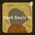 Logo of the podcast Dark Souls III: For Beginners Podcast Dark Souls III: For Beginners