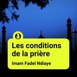 Logo of the podcast Dars Fiqh - Les conditions de la prière - Imam Fadel Ndiaye Podcast Dars Fiqh - Les conditions de la prière - Imam Fadel Ndiaye