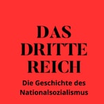 Logo of the podcast DAS DRITTE REICH - Die Geschichte des Nationalsozialismus Podcast DAS DRITTE REICH - Die Geschichte des Nationalsozialismus