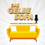 Logo of the podcast Das Gelbe Sofa - der Podcast fürs Bauen, Wohnen & Leben Podcast Das Gelbe Sofa - der Podcast fürs Bauen, Wohnen & Leben