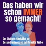 Das haben wir schon IMMER so gemacht! Podcast Das haben wir schon IMMER so gemacht!