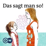 Logo of the podcast Das sagt man so! | Audios | DW Deutsch lernen Podcast Das sagt man so! | Audios | DW Deutsch lernen