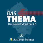 Logo of the podcast Das Thema. Der News-Podcast der Aachener Zeitung. Podcast Das Thema. Der News-Podcast der Aachener Zeitung.