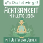 Logo of the podcast Das tut mir gut! – Achtsamkeit im Alltag leben Podcast Das tut mir gut! – Achtsamkeit im Alltag leben