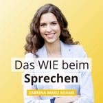 Das Wie beim Sprechen - Begeistere mit deiner Persönlichkeit Podcast Das Wie beim Sprechen - Begeistere mit deiner Persönlichkeit