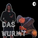 Das Wurmt Podcast Das Wurmt