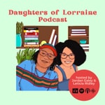 Logo of the podcast Daughters of Lorraine Podcast Daughters of Lorraine