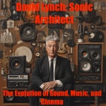 Logo of the podcast David Lynch: Sonic Architect Podcast David Lynch: Sonic Architect