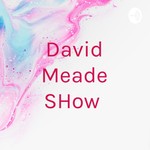 Logo of the podcast David Meade SHow Podcast David Meade SHow